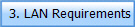   3. LAN Requirements